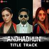 Andhadhun - Title Song - Raftaar